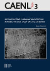 Buchcover Reconstructing Pharaonic Architecture in Nubia: The Case Study of SAV1, Sai Island