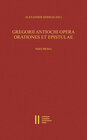 Buchcover Gregorii Antiochi opera. Orationes et epistulae. Introductione instruxit, edidit et germanice vertit Alexander Sideras. 