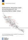 Buchcover Parteien, Politik und Staatsgewalt in Dalmatien (1900‒1918)