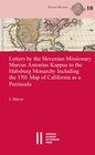 Buchcover Letters by the Slovenian Missionary Marcus Antonius Kappus to the Habsburg Monarchy Including the 1701 Map of California