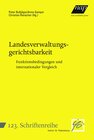 Buchcover Landesverwaltungsgerichtsbarkeit: Funktionsbedingungen und internationaler Vergleich