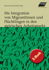Buchcover Die Integration von MigrantInnen und Flüchtlingen in den steirischen Arbeitsmarkt