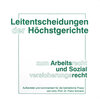 Buchcover Leitentscheidungen der Höchstgerichte zum Arbeitsrecht und Sozialversicherungsrecht