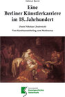 Buchcover Eine Berliner Künstlerkarriere im 18. Jahrhundert