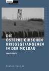 Buchcover Die österreichischen Kriegsgefangenen in der Moldau 1945–1955