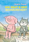 Buchcover Wie geht´s dem Schweinchen?
