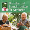 Buchcover Basteln und Handarbeiten für Senioren