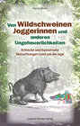 Buchcover Von Wildschweinen, Joggerinnen und anderen Ungeheuerlichkeiten