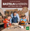 Buchcover Basteln & Werken mit Oma und Opa