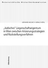 Buchcover Jüdisches Liegenschaftseigentum in Wien zwischen Arisierungsstrategien und Rückstellungsverfahren