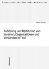 Buchcover Auflösung und Restitution von Vereinen, Organisationen und Verbänden in Tirol