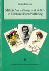 Buchcover Militär, Verwaltung und Politik in Tirol im Ersten Weltkrieg