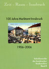 Buchcover Zeit - Raum - Innsbruck 8 100 Jahre Marktamt Innsbruck. 1906-2006