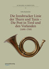 Buchcover Die Innsbrucker Linie der Thurn und Taxis – Die Post in Tirol und den Vorlanden (1490–1769)