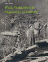 Buchcover Wald, Waldarbeit & Sägewerke in Osttirol