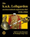 Buchcover Die k.u.k. Leibgarden am österr.-ungar. Hof 1518-1918
