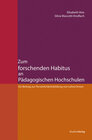 Buchcover Zum forschenden Habitus an Pädagogischen Hochschulen