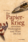 Buchcover Der Papierkrieg zwischen Washington und Wien 1917/18