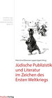 Buchcover Jüdische Publizistik und Literatur im Zeichen des Ersten Weltkriegs