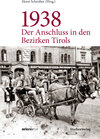 Buchcover 1938 - Der Anschluss in den Bezirken Tirols