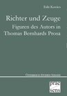 Buchcover Richter und Zeuge – Figuren des Autors in Thomas Bernhards Prosa
