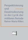 Buchcover Perspektivierung und Daseinsdeutung in der Lyrik der mittleren Periode Rainer Maria Rilkes