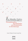 Buchcover Zur kulturellen Funktion von kleiner Differenz: Verwandtschaften, Freundschaften und Feindschaften in Zentraleuropa