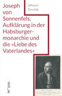 Buchcover Joseph von Sonnenfels, Aufklärung in der Habsburgermonarchie und die »Liebe des Vaterlandes«