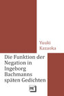 Buchcover Die Funktion der Negation in Ingeborg Bachmanns späten Gedichten