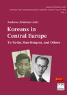 Buchcover Koreans and Central Europeans: Informal Contacts up to 1950, ed. by Andreas Schirmer / Koreans in Central Europe
