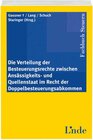 Buchcover Die Verteilung der Besteuerungsrechte zwischen Ansässigkeits- und Quellenstaat im Recht der Doppelbesteuerungsabkommen