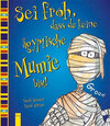 Buchcover Sei froh, dass du keine ägyptische Mumie bist!