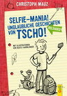 Buchcover Selfie-Mania! Unglaubliche Geschichten von Tscho!