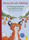 Buchcover Heute bin ich fröhlich! 24 Wintergeschichten vom kleinen Fuchs