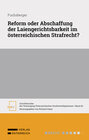 Buchcover Reform oder Abschaffung der Laiengerichtsbarkeit im österreichischen Strafrecht?