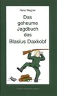 Buchcover Das geheume Jagdbuch des Blasius Daxkobf. Dieter Themel liest Jagag'schichtlan.