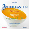 Buchcover 3 Methoden Heilfasten mit Säften oder Suppen oder veganer Diät