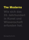 Buchcover The Moderns. Wie sich das 20. Jahrhundert in Kunst und Wissenschaft erfunden hat.