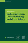 Buchcover Rechtszuweisung, Güterzuordnung und deren Schutz