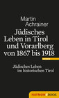 Buchcover Jüdisches Leben in Tirol und Vorarlberg von 1867 bis 1918