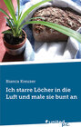 Buchcover Ich starre Löcher in die Luft und male sie bunt an