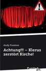 Buchcover Achtung!!! - Klerus zerstört Kirche!