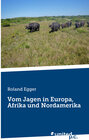 Buchcover Vom Jagen in Europa, Afrika und Nordamerika