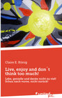 Buchcover Live, enjoy and don´t think too much!