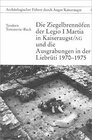 Die Ziegelbrennöfen der Legio I Martia in Kaiseraugst /AG und die Ausgrabungen in der Liebrüti 1970-1975 width=