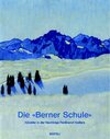 Buchcover Die Berner Schule. Künstler in der Nachfolge Ferdinand Hodlers
