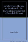 Buchcover Arts et monuments Jura bernois, Bienne et les rives du lac