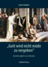 Buchcover "Gott wird nicht müde zu vergeben"
