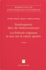 Buchcover Bundesgesetz über die Mehrwertsteuer (MWSTG)/Loi fédérale régissant la taxe sur la valeur ajoutée (LTVA)