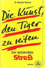 Buchcover Die Kunst, den Tiger zu reiten - der gebändigte Stress